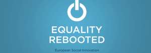 EUSIC|TEN FINALISTS WITH IDEAS TO HARNESS TECHNOLOGICAL CHANGE SELECTED IN EUROPEAN SOCIAL INNOVATION COMPETITION: ‘EQUALITY REBOOTED’
