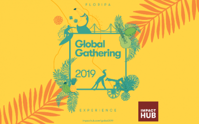 Impact Hub Global Gathering 2019 : Another World is Happening and we are part of the transition team