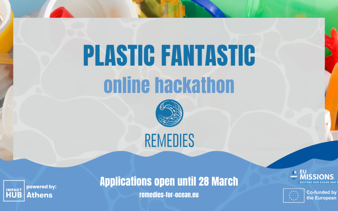 Άνοιξαν οι Αιτήσεις για το PLASTIC FANTASTIC, το Διεθνές Online Hackathon που διοργανώνει το Impact Hub Athens
